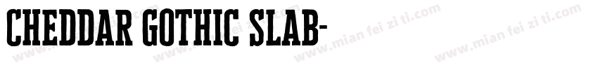 Cheddar Gothic Slab字体转换